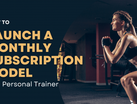 How to Launch a Monthly Subscription as a Personal Trainer