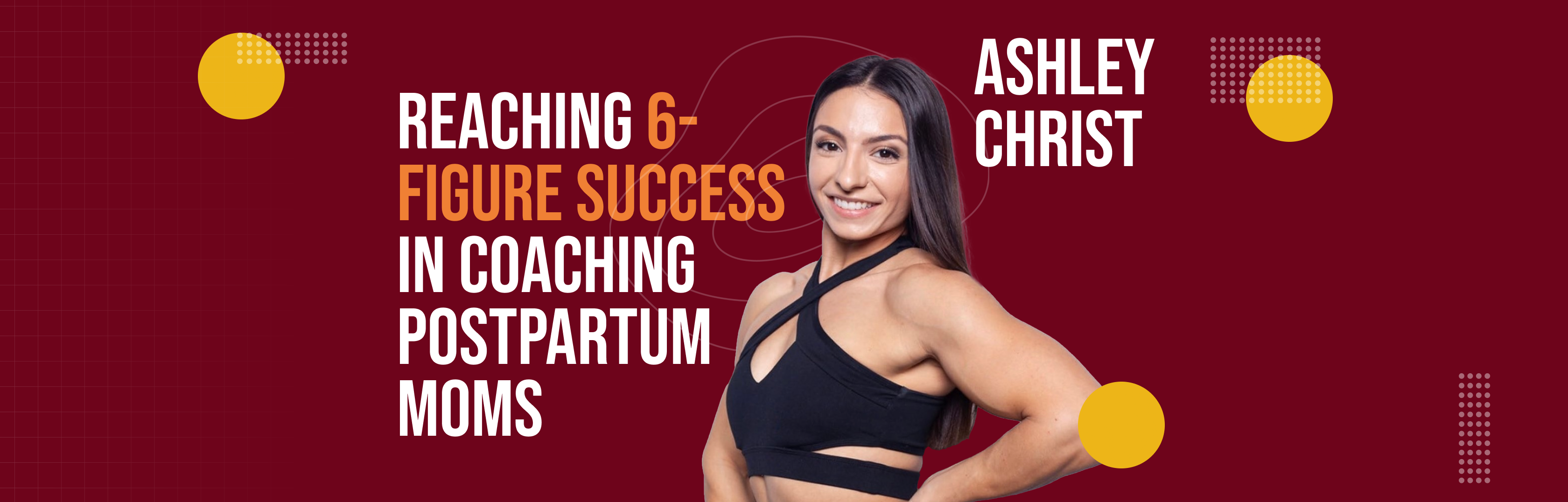 Reaching 6-figure Success in Coaching Postpartum Moms with Ashley Christ.