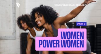 Women Power Women Part 2: Fitness Without Intimidation